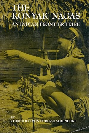 The Konyak Nagas an Indian Frontier Tribe (Case Studies in Cultural Anthropology)