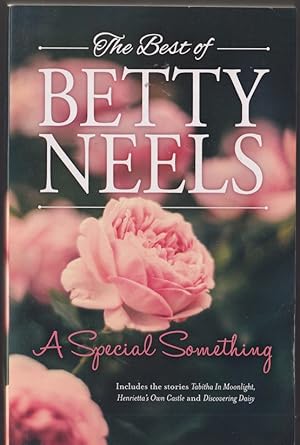 The Best of Betty Neels A Special Something: Tabitha in Moonlight, Henrietta's Own Castle and Dis...