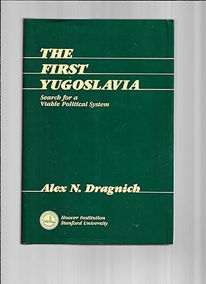 THE FIRST YUGOSLAVIA: Search For A Viable Political System