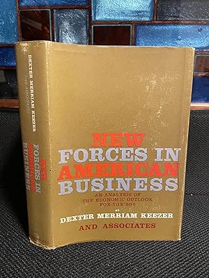 New Forces in American Business An Analysis of the Economic Outlook for the '60s
