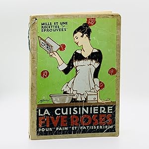 La Cuisinière Five Roses: Comprenant 1001 Recettes Eprouvées et autorisées par l'emploi qu'en ont...