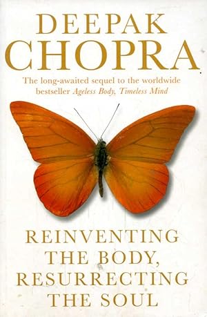 Reinventing the Body, Resurrecting the Soul: How to Create a New Self