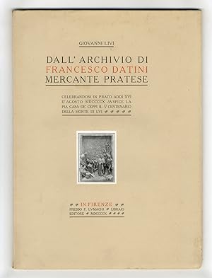 Dall'archivio di Francesco Datini mercante pratese. Celebrandosi in Prato, addì XVI d'agosto MDCC...
