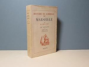 Histoire du commerce de Marseille -5 De 1660 à 1789 Le Levant