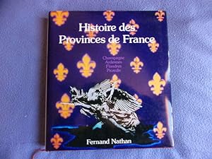 Histoire des provinces de France n° 3 - Champagne Ardennes Flandres Picardie - Préface de Pierre ...