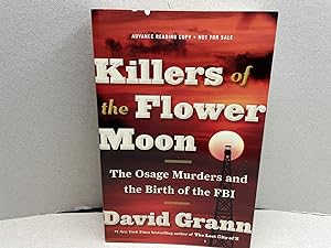 KILLERS OF THE FLOWER MOON : The Osage Murders and the Birth of the FBI ( ARC )