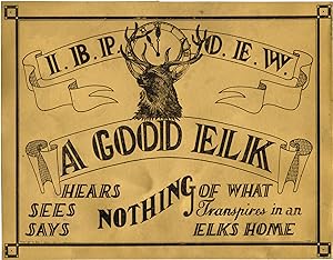 I.B.P.O.E.W.: A Good Elk Hears Sees Says Nothing Of What Transpires in an Elks Home (Original Bla...