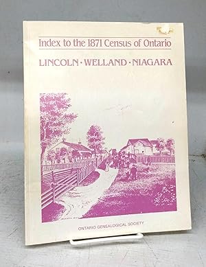 Index to the 1871 Census of Ontario: Lincoln, Welland, Niagara