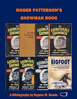 ROGER PATTERSON'S SNOWMAN BOOK: A Comparative Bibliography of Do Abominable Snowmen of America Re...
