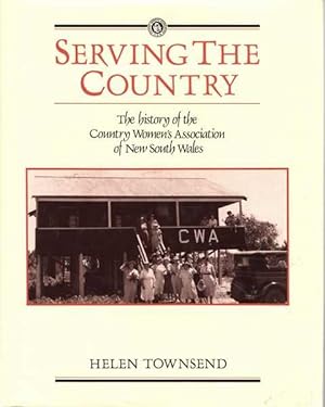 Serving the Country: The History of the Country Women's Association of New South Wales