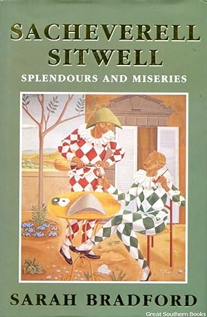 Sacheverell Sitwell: Splendours and Miseries