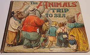 The Animals Trip to Sea , Being a tTue and Veracious History of an Eventful Voyage of the SS Croc...