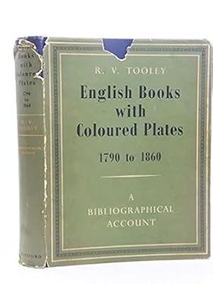 English Books with Coloured Plates, 1790 to 1860: A Bibliographical Account of the Most Important...