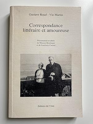 Gustave Roud et Vio Martin. Correspondance littéraire et amoureuse.