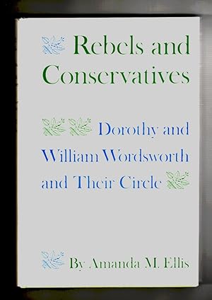 Rebels and Conservatives Dorothy and William Wordsworth and Their Circle