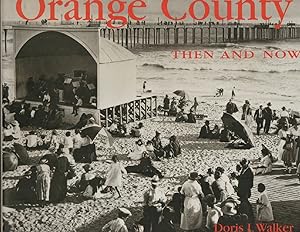 Orange County: Then and Now Then & Now