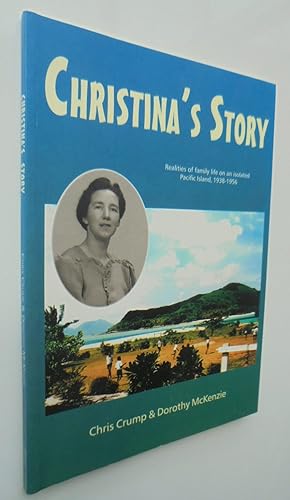 Christina's Story Realities of Family Life on an isolated Pacific Island 1938-1956. SIGNED