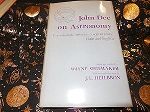 John Dee on Astronomy: Propaedeumata Aphoristica (1558 And 1568 Latin and English)