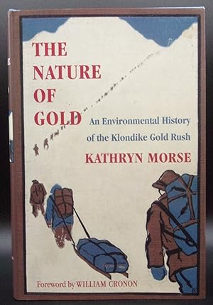 THE NATURE OF GOLD: An Environmental History of the Klondike Gold Rush