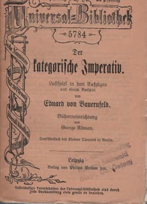 Der kategorische Imperativ : Lustsp. in 3 Aufz. u. e. Vorsp. von. Bühneneinricht. von George Altm...