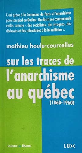 Sur les traces de l'anarchisme au Québec (1860 1960)