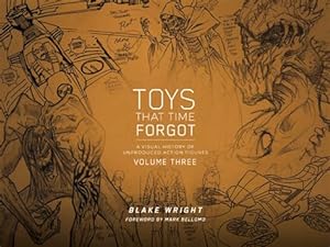 Toys That Time Forgot - - A visual history of Unproduced Action figures - Volume 3