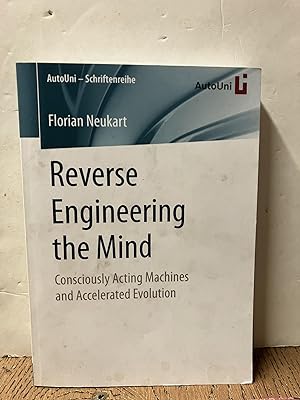 Reverse Engineering the Mind: Consciously Acting Machines and Accelerated Evolution