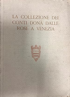 La collezione dei Conti Dona Dalle Rose a Venezia.