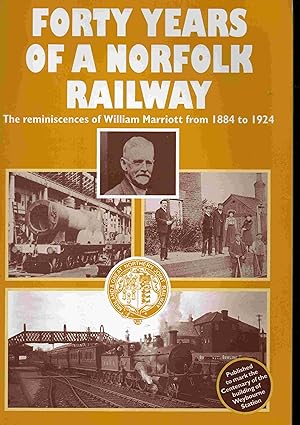 Forty years of a Norfolk Railway. The reminiscences of William Marriott from 1884 to 1924. (M&GNJ...