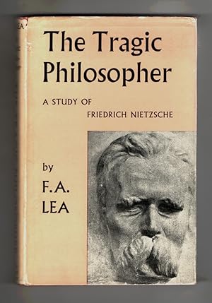 The Tragic Philosopher: a Study of Friedrich Nietzsche