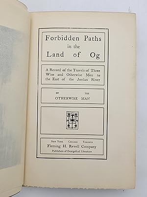 Forbidden Paths in the Land of Og: A Record Of The Travels Of Three Wise And Otherwise Men To The...