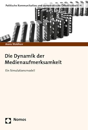 Die Dynamik der Medienaufmerksamkeit : ein Simulationsmodell. (=Schriftenreihe Politische Kommuni...