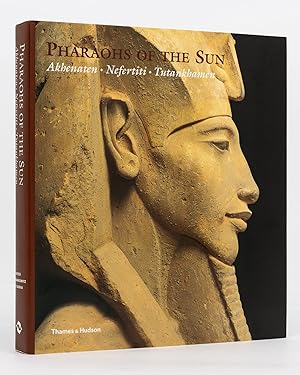 Pharaohs of the Sun. Akhenaten, Nefertiti, Tutankhamen