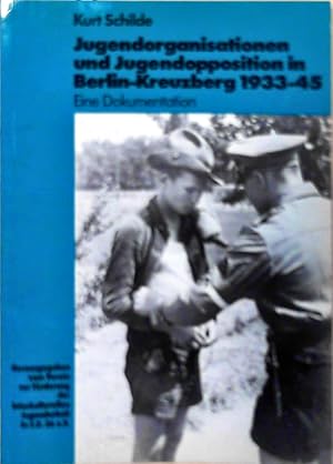 "Jugendorganisationen und Jugendopposition in Berlin-Kreuzberg 1933 - 45 : e. Dokumentation ; [Ka...