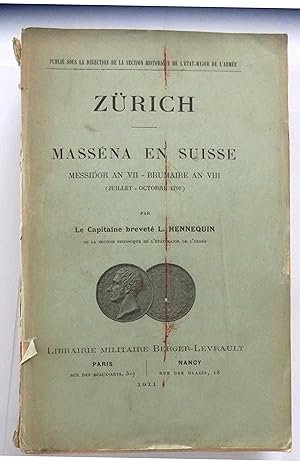 Zürich. Masséna en Suisse messidor An VII  brumaire An VIII (juillet-octobre 1799). Par Le Capit...