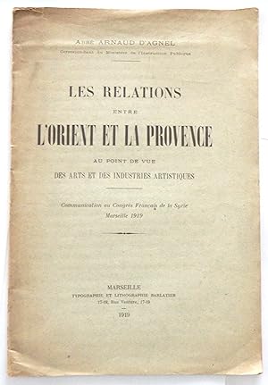 Les Relations entre l'Orient et la Provence au point de vue des arts et des industries artistique...