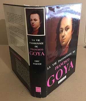 La vie passionnée de Francisco Goya