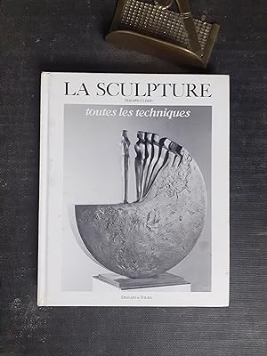 La sculpture - Toutes ses techniques