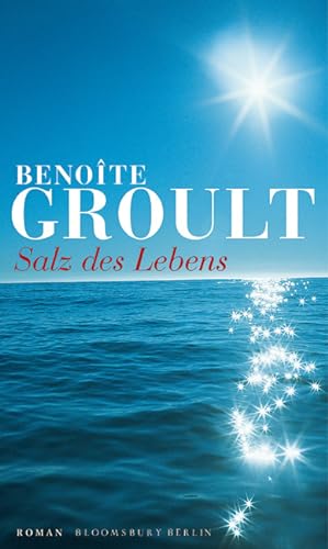 Salz des Lebens : Roman / Benoîte Groult. Aus dem Franz. von Barbara Scriba-Sethe