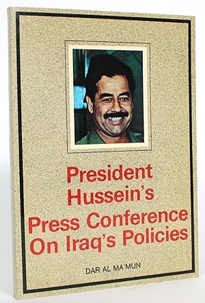 President Hussein's Press Conference On Iraq's Internal, Arab, and International Policies