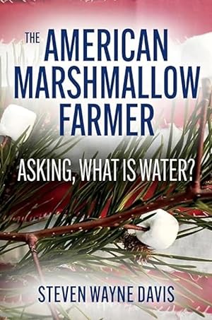The American Marshmallow Farmer: Asking, What Is Water Volume 1