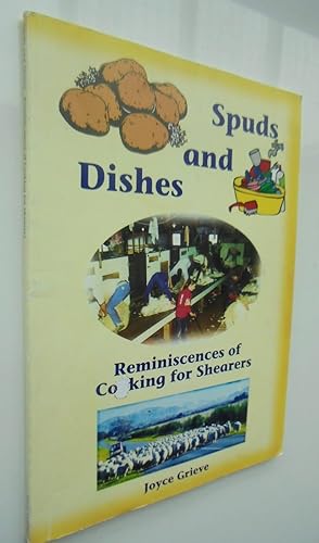 Spuds and Dishes, Reminiscences of Cooking for Shearers. SIGNED by Joyce Grieve