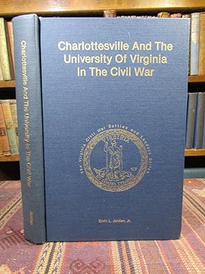 Charlottesville and the University of Virginia in the Civil War (The Virginia Civil War Battles a...