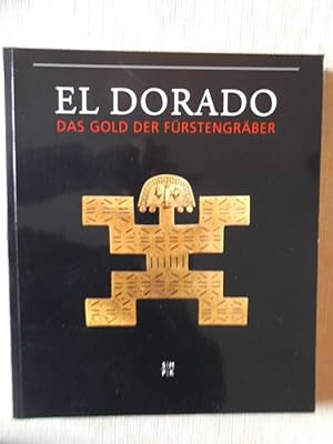 El Dorado : das Gold der Fürstengräber ; [eine Ausstellung des Museums für Völkerkunde, Abteilung...