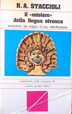 Il mistero della lingua etrusca. Avventure ed enigmi duna decifrazione