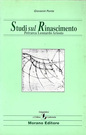 Studi Sul Rinascimento, Petrarca, Leonardo, Ariosto.