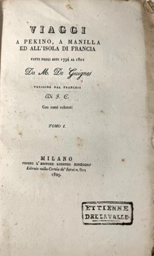 VIAGGI a PEKINO, a MANILLA ed all'ISOLA di FRANCIA fatti negli anni 1794 al 1801 da M. De Guignes...
