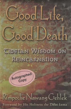 Good Life, Good Death Tibetan Wisdom on Reincarnation - signed