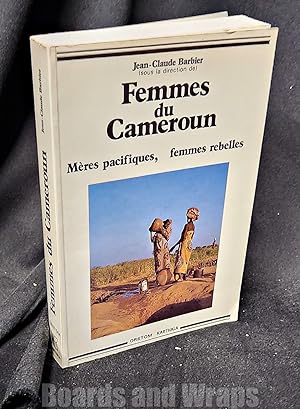 Femmes Du Cameroun - Mères Pacifiques, Femmes Rebelles