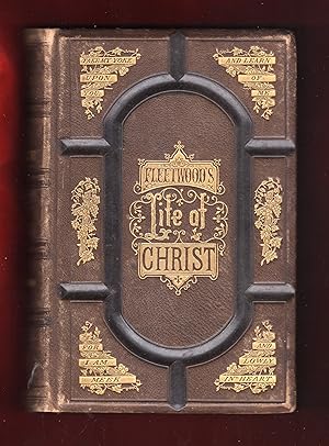 (Fleetwood's) The Life of Our Blessed Lord and Saviour Jesus Christ: and The Lives And Sufferings...